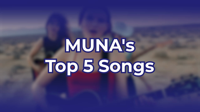MUNA's Top 5 Songs