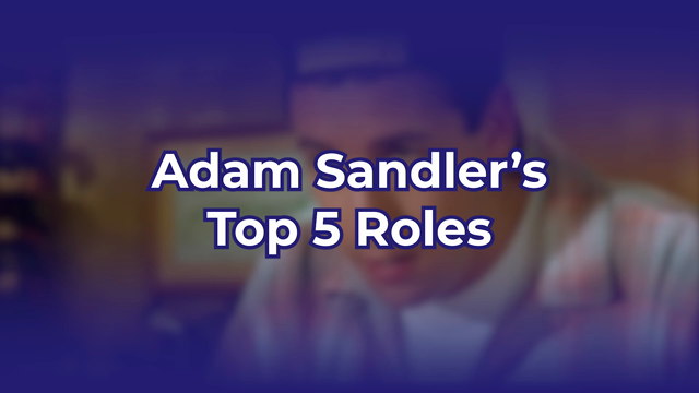 Adam Sandler's Best Film Roles