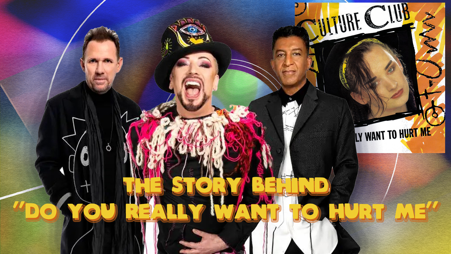 The Story Behind Culture Club’s “Do You Really Want to Hurt Me” as Told by Boy George