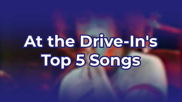 At the Drive-In's Top 5 Songs
