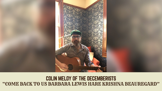 The Decemberists' Colin Meloy Performs John Prine's "Come Back To Us Barbara Lewis Hare Krishna Beauregard"